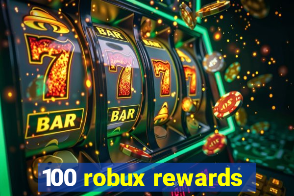 100 robux rewards